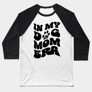 In my dog mom era -black Baseball T-Shirt